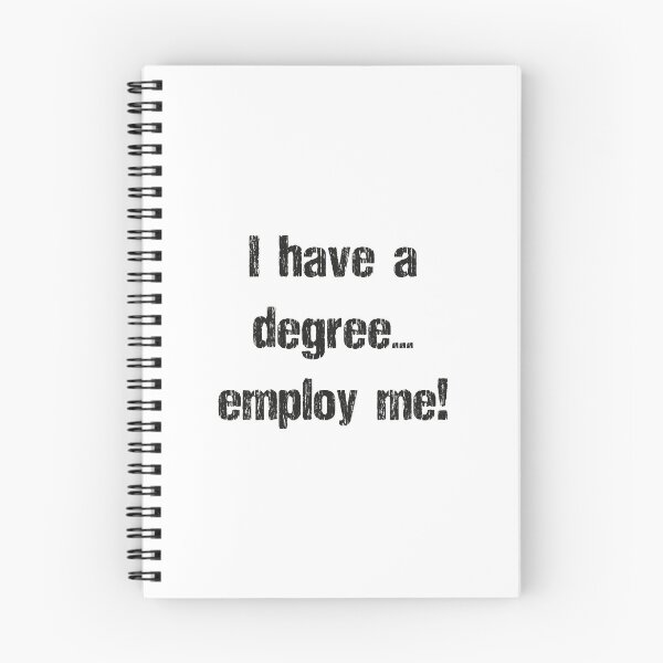 Item preview, I have a degree... employ me! - black text designed and sold by janeynic.