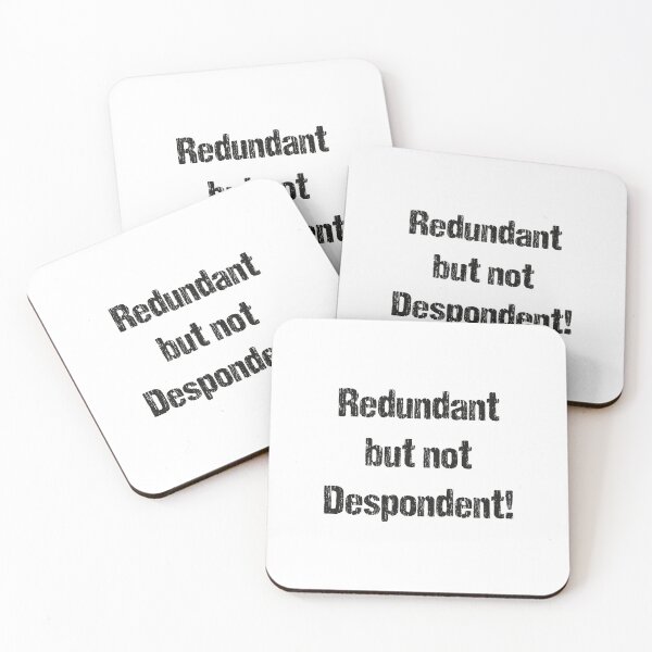 Item preview, Redundant but not despondent! - black text designed and sold by janeynic.