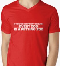 If you're confident enough every zoo is a petting zoo Men's V-Neck T-Shirt