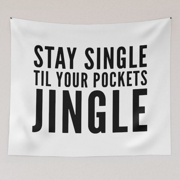 Item preview, Stay Single Til Your Pockets Jingle designed and sold by HalpinDesign.