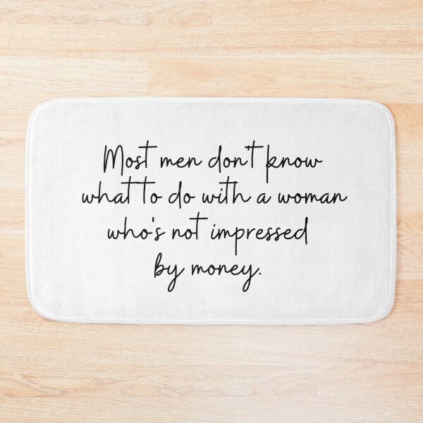Item preview, Most man don't know what to do with a woman who's not impressed by money designed and sold by KarolinaPaz.