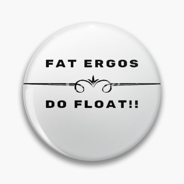 Item preview, Fat Ergos, Do Float! designed and sold by Rowing Meme Store.