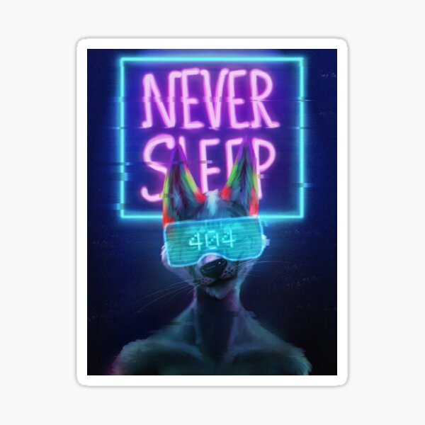 Never Sleep Sticker