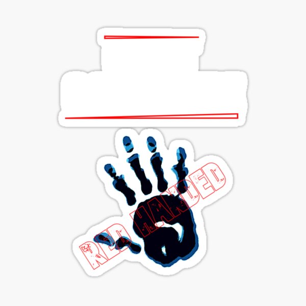 Cant Catch Me Red Handed Sticker For Sale By Rolbrmn Redbubble