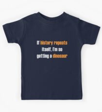 If history repeats, I'm so getting a dinosaur Kids Tee