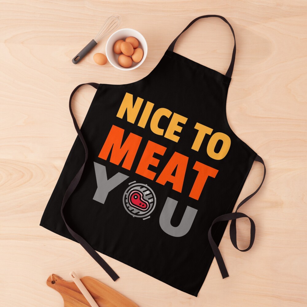 "NICE TO MEAT YOU BBQ TEE" Apron by AndApArt Redbubble