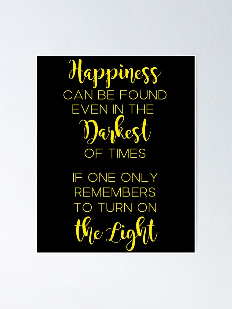 Poster Citation De Dumbledore Le Bonheur Peut Etre Trouve Impression Jaune Or Par Laurenaok Redbubble