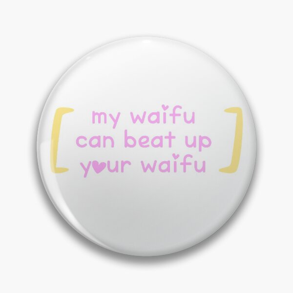 Item preview, my waifu can beat up your waifu designed and sold by joolsmools.