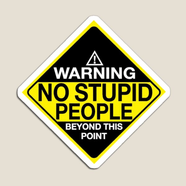 Item preview, Warning: No Stupid People Beyond This Point designed and sold by opossumsdoexist.