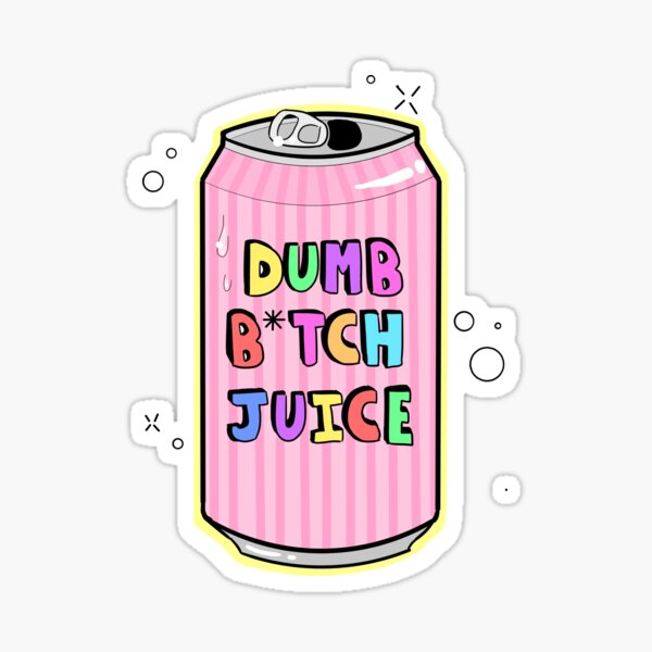 Dumb B*tch Juice Sticker