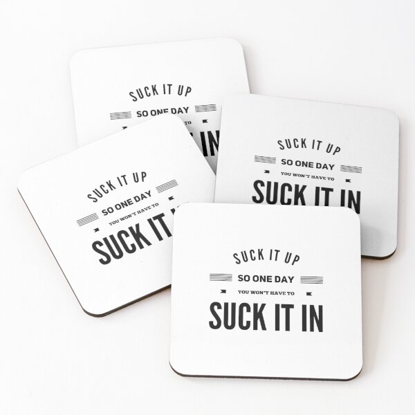 Item preview, SUCK IT UP SO ONE DAY YOU WON'T HAVE TO SUCK IT IN. designed and sold by vynguyen2905.