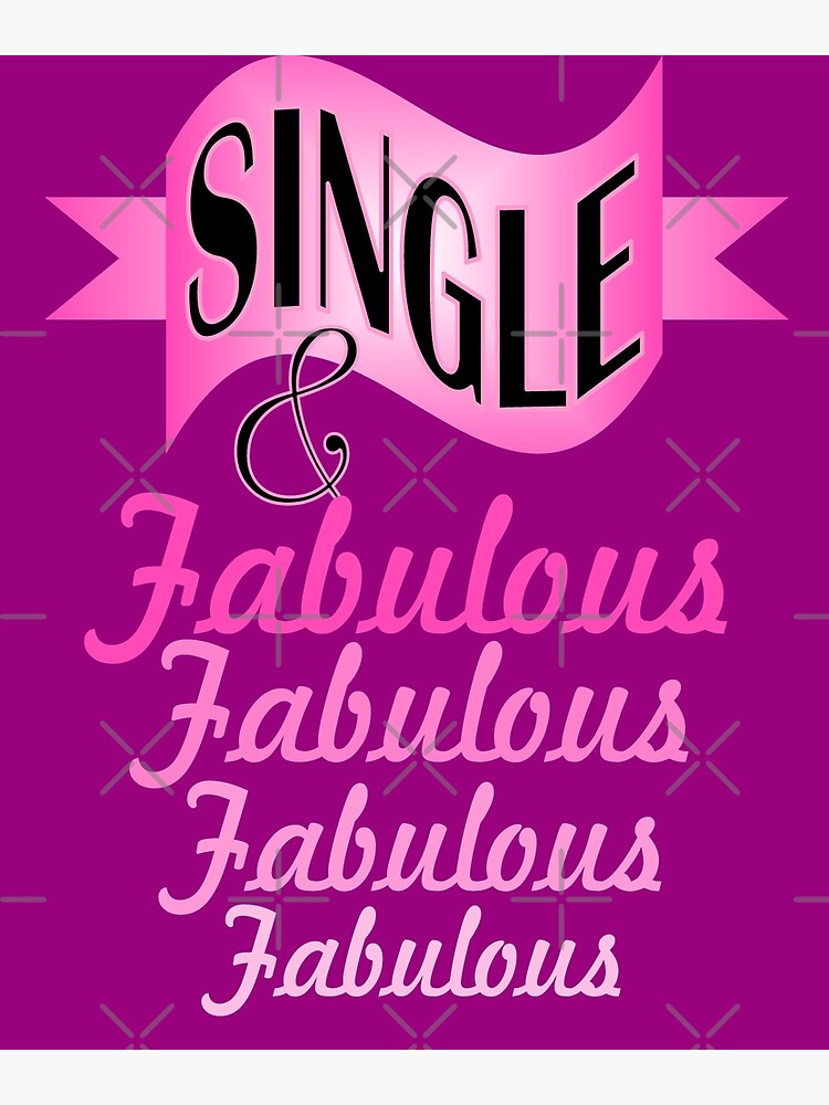 singles-awareness-day-single-and-fabulous-poster-for-sale-by-lfang77