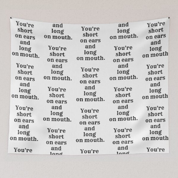 Item preview, You're short on ears and long on mouth. designed and sold by mmb83.