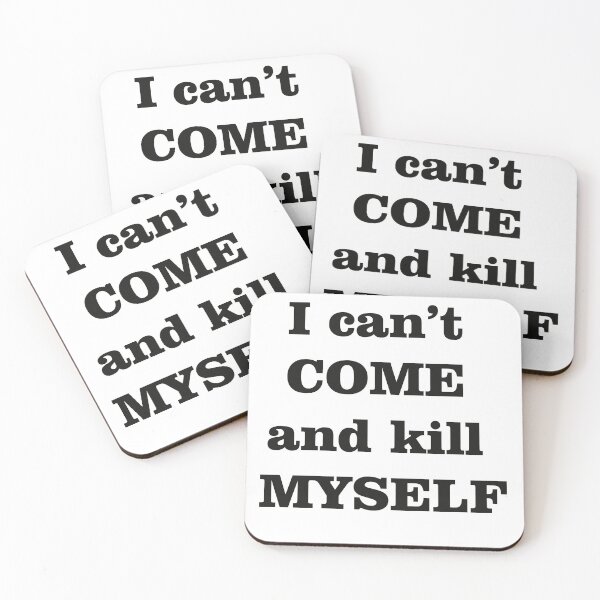 Item preview, I CAN'T COME AND KILL MYSELF 1 designed and sold by DUKEHOUSE.