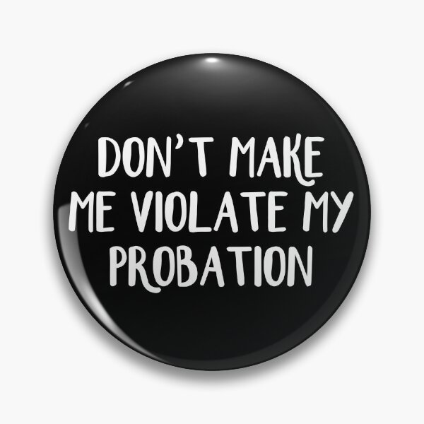 Item preview, Don't make me violate my probation designed and sold by allthetees.