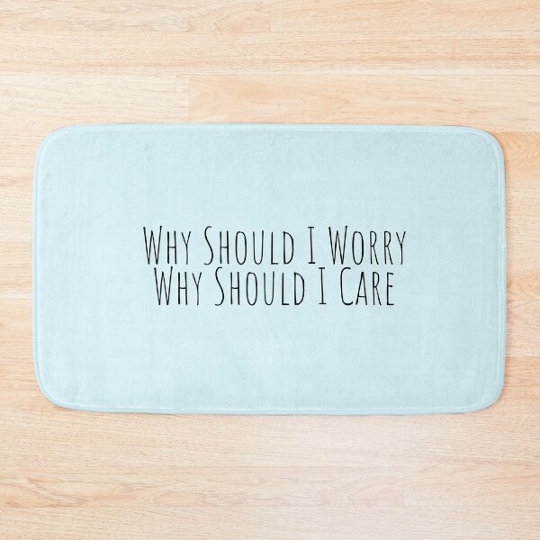 Item preview, "why should I worry, why should I care" designed and sold by Feel-GoodPrints.