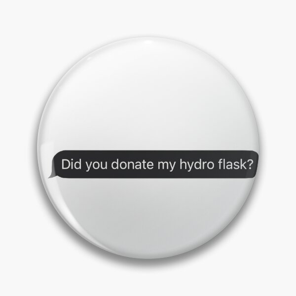 Did you donate my hydro flask?  Pin