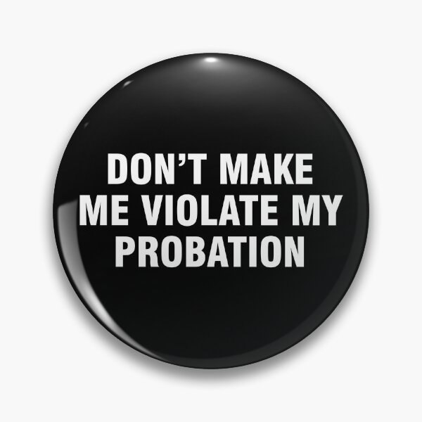 Item preview, Don't make me violate my probation designed and sold by allthetees.