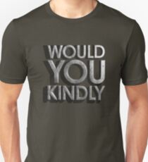 would you kindly Unisex T-Shirt