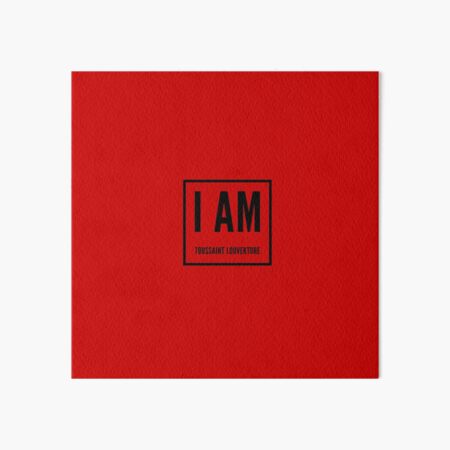 I Am Toussaint Louverture Art Board Print