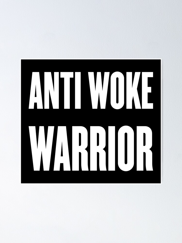 "Anti Woke Warrior" Poster By BigTime | Redbubble