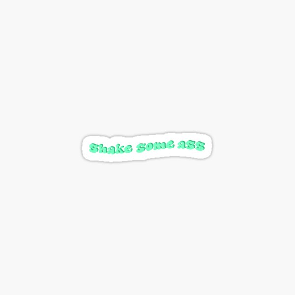 shake some ass Sticker