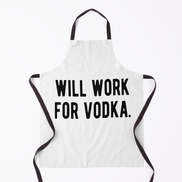 Item preview, Will Work For Vodka designed and sold by CatMonkStudios.