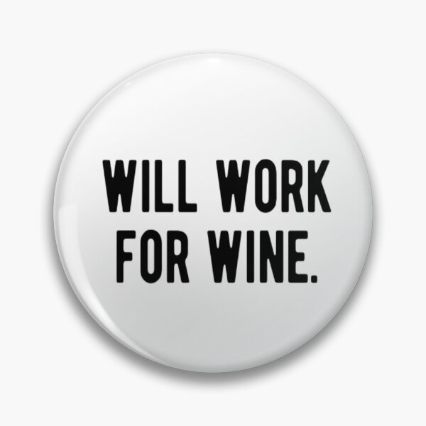 Item preview, Will Work For Wine designed and sold by CatMonkStudios.
