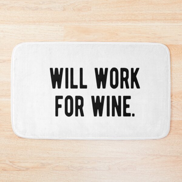 Item preview, Will Work For Wine designed and sold by CatMonkStudios.