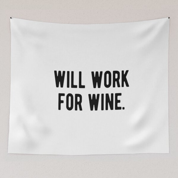 Item preview, Will Work For Wine designed and sold by CatMonkStudios.