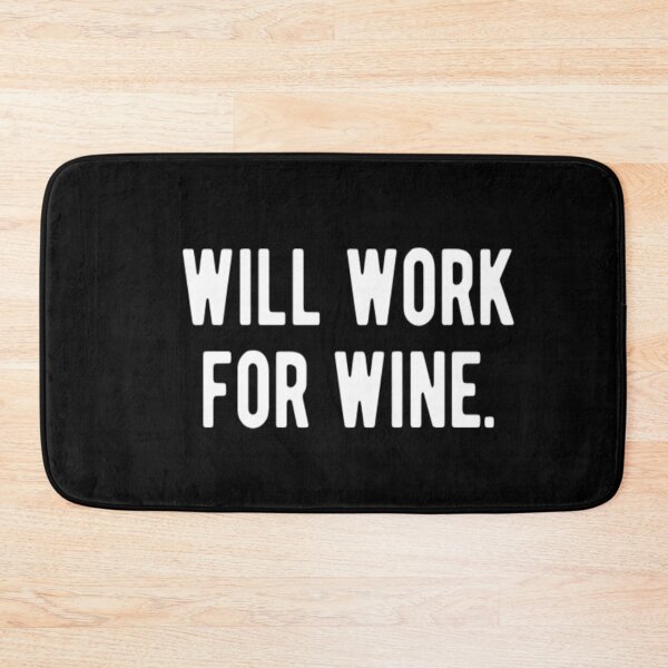 Item preview, Will Work For Wine designed and sold by CatMonkStudios.