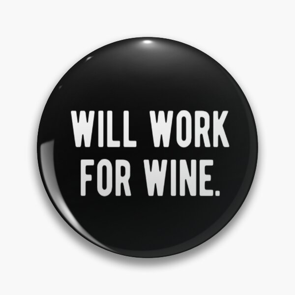 Item preview, Will Work For Wine designed and sold by CatMonkStudios.
