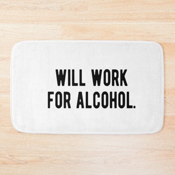 Item preview, Will Work For Alcohol designed and sold by CatMonkStudios.