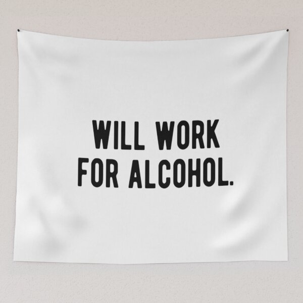 Item preview, Will Work For Alcohol designed and sold by CatMonkStudios.