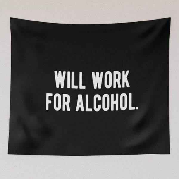 Item preview, Will Work For Alcohol designed and sold by CatMonkStudios.