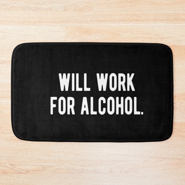 Item preview, Will Work For Alcohol designed and sold by CatMonkStudios.
