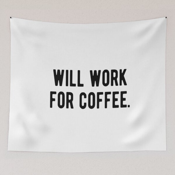 Item preview, Will Work For Coffee designed and sold by CatMonkStudios.
