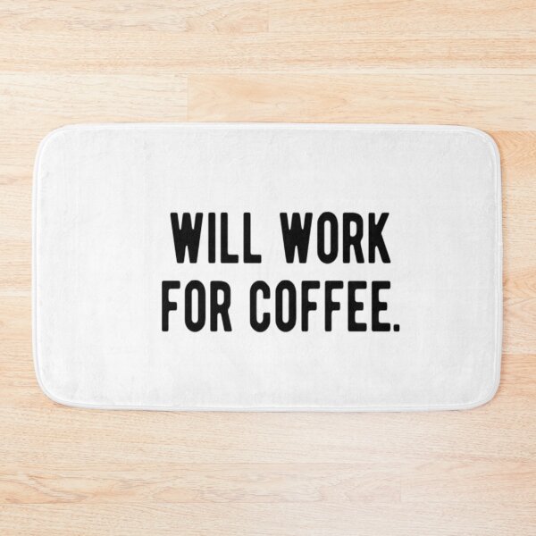 Item preview, Will Work For Coffee designed and sold by CatMonkStudios.