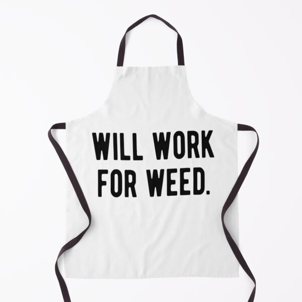 Item preview, Will Work For Weed designed and sold by CatMonkStudios.