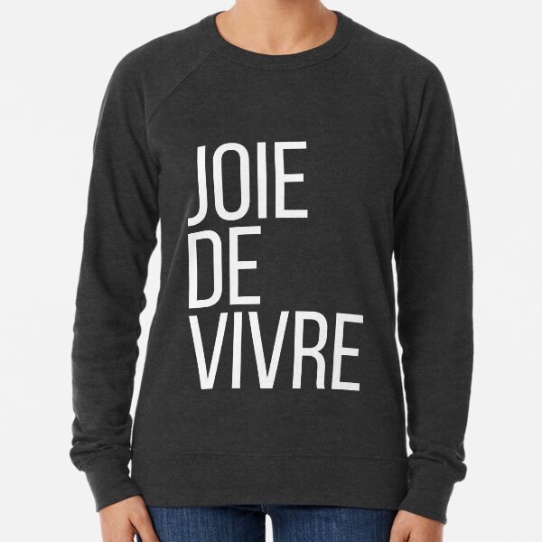 joie de vivre sweatshirt