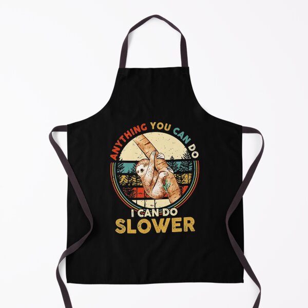 Sloth Any Thing You Can Do I Can Do Slower Apron