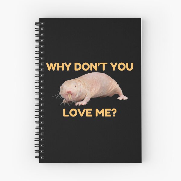 Item preview, Why don't you love me? - naked mole rat designed and sold by ubaDesigns.