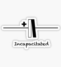 Incapacitated - Slogan T-Shirt Sticker