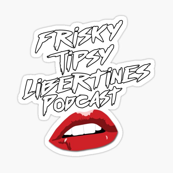 Frisky Tipsy Libertines Sticker