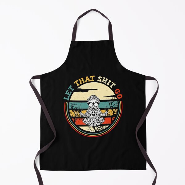 Sloth Let That Shit Go Apron
