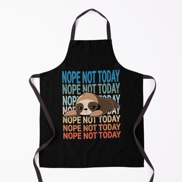 Sloth Nope Not Today Apron