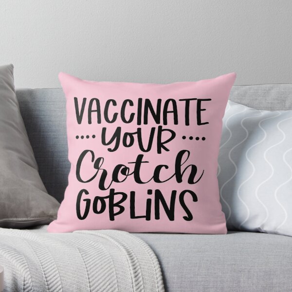 Vaccinate your Crotch goblins Throw Pillow