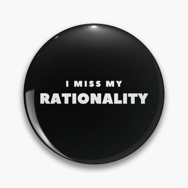Item preview, I MISS MY  RATIONALITY  designed and sold by FabSpark.