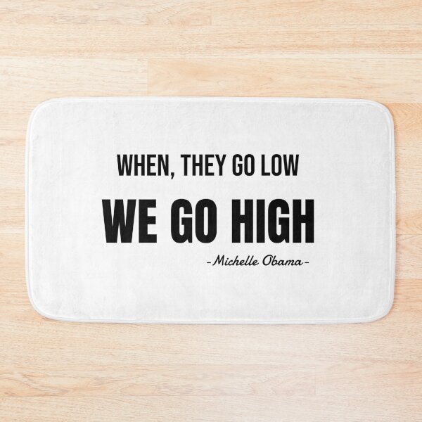 Item preview, When They Go Low We Go High : Gifts designed and sold by SJRoil.