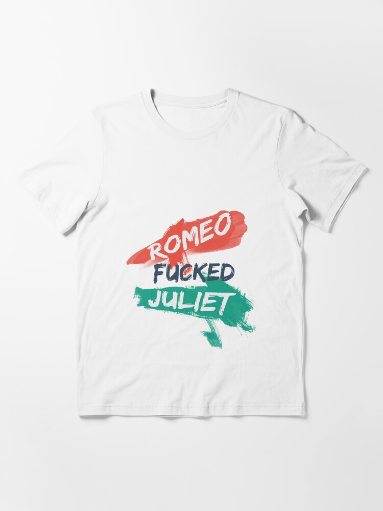 Romeo F***ed Juliet Essential T-Shirt for Sale by jpvalery